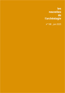 Les nouvelles de l'archéologie n° 180, juin 2025