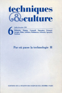 Techniques & culture, n° 6/juil.-déc. 1985