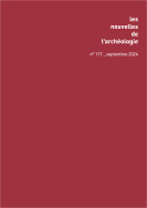 Les nouvelles de l'archéologie n° 177, septembre 2024