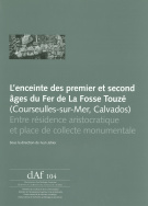 L'enceinte des premier et second âges du Fer de la Fosse Touzé (Courseulles-sur-Mer, calvados)